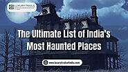 The Ultimate List of India's Most Haunted Places
