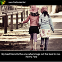 My best friend is the one who brings out... - Henry Ford : Friendship Image