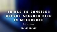 Things to Consider Before Speaker Hire In Melbourne