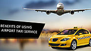 Top 3 Benefits of Hiring Airport Taxi Service