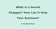 What Is a Secret Shopper? How Can It Help Your Business?