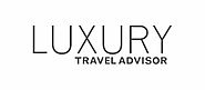 Luxury Travel Advisor: For A Seamlessly Exotic Vacation