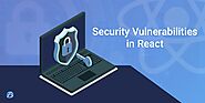 Security Vulnerabilities in React and Standard Practices to Overcome them!