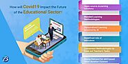 How will COVID 19 Impact the Future of Educational Sector
