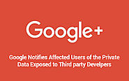 Google Notifies Affected Users of the Private Data Exposed to Third party Developers