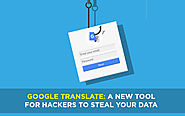 Google Translate: A New Tool For hackers to Steal Your Data