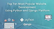 Top Ten Most Popular Website Development Using Python and Django Platform