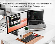 Why Front-End Development is Instrumental in the success of Online Enterprises?