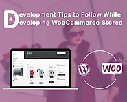 4 Development Tips to Follow While Developing WooCommerce Stores