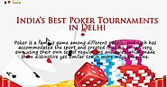 Poker Tournaments in Delhi – Play Poker, Teen Patti, Cash Games