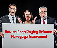 How to Stop Paying Private Mortgage Insurance – Conclud