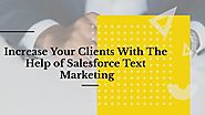 Increase your clients with the help of Salesforce Text Marketing