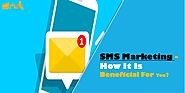 SMS Marketing - How It Is Beneficial For You?