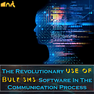 The Revolutionary Use Of Bulk SMS Software In The Communication Process