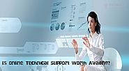 Is Online Technical Support Worth Availing?
