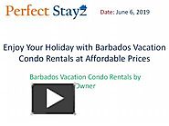 Enjoy Your Holiday with Barbados Vacation Condo Rentals at Affordable Prices