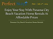 Enjoy Your Stay With Panama City Beach Vacation Home Rentals At Affordable Prices