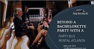Beyond a Bachelorette Party with a Party Bus Rental Atlanta ~ Cheap Party Bus DC