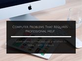 Computer Problems That Requires Professional Help
