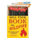 Sell Your Book Like Wildfire: The Writer's Guide to Marketing and Publicity (9781599634210): Rob Eagar: Books