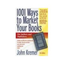 1001 Ways to Market Your Books: John Kremer