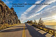 Twelve Road Trips From Bangalore To Explore On A Weekend - PSR Enthrals