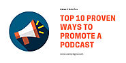 Top 10 Proven Ways To Promote A Podcast Online