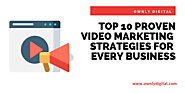 Top 10 Proven Video Marketing Strategies For Every Business