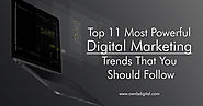 Top 11 Most Powerful Digital Marketing Trends That You Should Follow