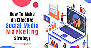 How To Make An Effective Social Media Marketing Strategy?