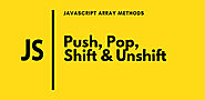 JavaScript Array Push, Pop, Shift and Unshift Methods with Examples