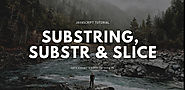 JavaScript SubString, Substr And Slice Methods with Examples