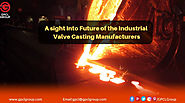 A sight Into Future of the Industrial Valve Casting Manufacturers – Article Posting UK