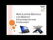 How Laptop Rentals can Reduce Investments for Companies