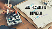 Ask the Seller to Finance