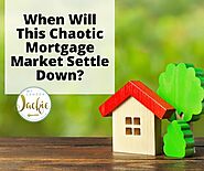 When Will This Chaotic Mortgage Market Settle Down?