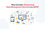 Why Consider Outsourcing Data Management Services to a BPO?