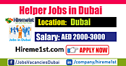 Helper Jobs in Dubai September 2020