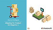 Magento 2 Shipping Per Product by Meetanshi