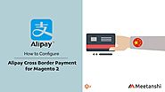 Magento 2 Alipay Cross Border Payment by Meetanshi