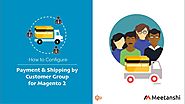 Magento 2 Payment & Shipping by Customer Group by Meetanshi