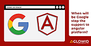 When will be Google stop the support to angular platform?