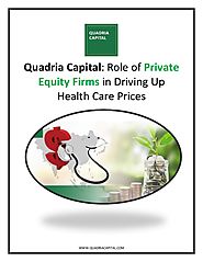 Quadria Capital: Role of Private Equity Firms in Driving Up Health Care Prices