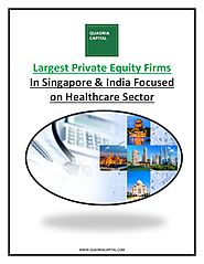 Largest Private Equity Firms in Singapore & India Focused on Healthcare Sector