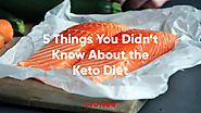 5 Interesting Facts About the Keto Diet