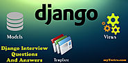 Django Interview Questions and Answers 2019 | myTectra.com