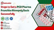 Steps to Get a PCD Pharma Franchise Monopoly Basis Successfully