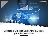 Develop a Blockchain For the Safety of your Business Data