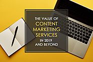 The Value of Content Marketing Services in 2019 and Beyond