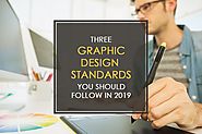 3 Graphic Design Standards You Should Follow in 2019